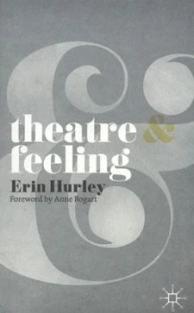 Image of Theatre and Feeling by Erin Hurley Paperback