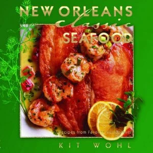 Image of New Orleans Classic Seafood by Kit Wohl Hardback