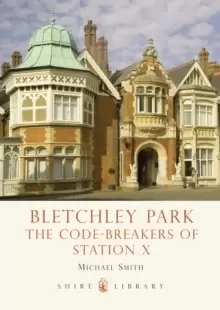 Image of Bletchley Park : The Code-breakers of Station X