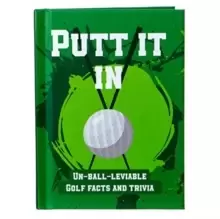 Image of Putt It In Pocket Sports Book : Un-Ball-Lievable Golf Facts & Trivia