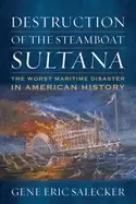Image of destruction of the steamboat sultana the worst maritime disaster in america