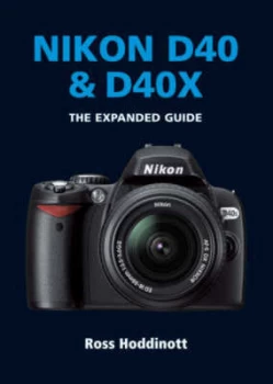 Image of Nikon D40 and D40x by Ross Hoddinott Paperback