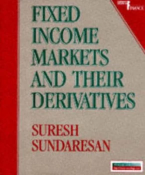 Image of Fixed Income Markets and Their Derivatives by Suresh M Sundaresan Book
