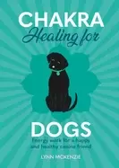 Image of chakra healing for dogs energy work for a happy and healthy canine friend