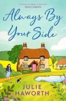 Image of Always By Your Side : An uplifting story about community and friendship, perfect for fans of Escape to the Country and The Dog House
