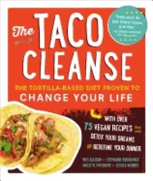 Image of taco cleanse the tortilla based diet proven to change your life