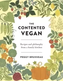 Image of The Contented Vegan : Recipes and Philosophy from a Family Kitchen