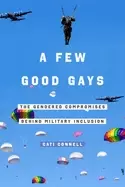 Image of few good gays the gendered compromises behind military inclusion