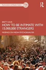 Image of How to Be Intimate with 15 000 000 Strangers Musings on Media Psychoanalysis