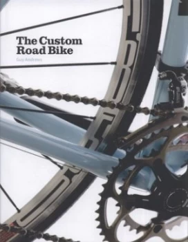 Image of The Custom Road Bike by Guy Andrews Hardback