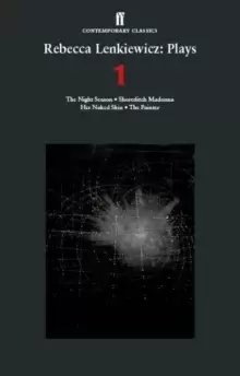 Image of Rebecca Lenkiewicz: Plays 1 : The Night Season; Shoreditch Madonna; Her Naked Skin; The Painter