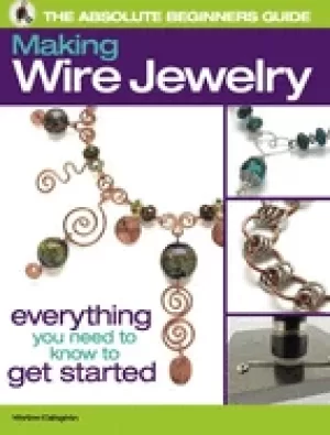 Image of absolute beginners guide making wire jewelry