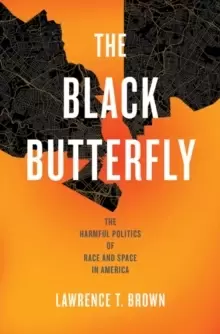 Image of The Black Butterfly : The Harmful Politics of Race and Space in America