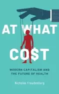 Image of at what cost modern capitalism and the future of health
