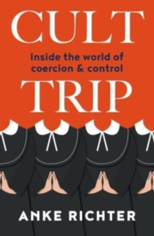 Image of Cult Trip : Inside the World of Coercion and Control Paperback / softback