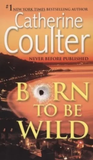 Image of Born to be wild by Catherine Coulter