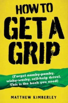 Image of How to Get a Grip by Matthew Kimberley Paperback