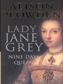 Image of Lady Jane Grey by Alison Plowden Hardback