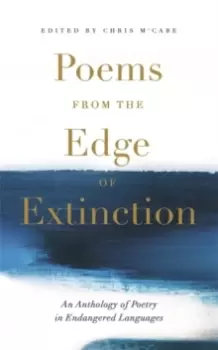 Image of Poems from the Edge of Extinction : The Beautiful New Treasury of Poetry in Endangered Languages, in Association with the National Poetry Library