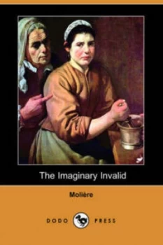 Image of The Imaginary Invalid dodo Press by Jean-Baptiste Moliere Book