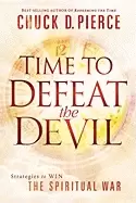 Image of time to defeat the devil strategies to win the spiritual war