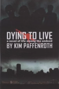 Image of Dying to Live by Kim Paffenroth Book