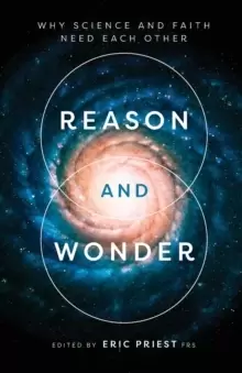 Image of Reason and Wonder : Why Science And Faith Need Each Other