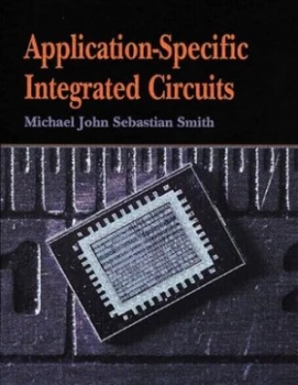 Image of Application Specific Integrated Circuits by Michael Smith Hardback