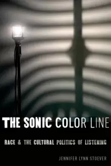 Image of The Sonic Color Line : Race and the Cultural Politics of Listening