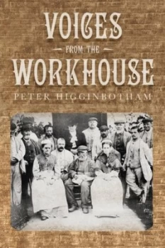 Image of Voices from the workhouse by Peter Higginbotham