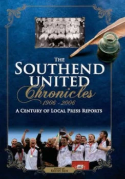 Image of The Southend United Chronicles 1906-2006 by Keith Roe Book