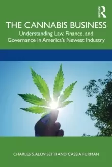 Image of The Cannabis Business : Understanding Law, Finance, and Governance in America's Newest Industry