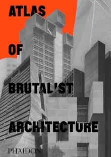 Image of Atlas of Brutalist Architecture : Classic format