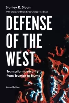 Image of Defense of the West : Transatlantic Security from Truman to Trump,