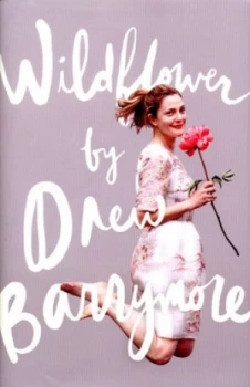 Image of Wildflower by Drew Barrymore Hardback