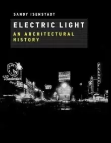 Image of Electric Light : An Architectural History
