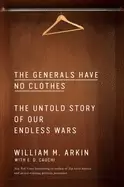 Image of generals have no clothes the untold story of our endless wars