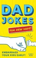 Image of dad jokes for new dads the ultimate new dad gift to embarrass your kids ear