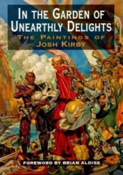 Image of In the Garden of Unearthly Delights by Josh Kirby and Nigel Suckling Paperback