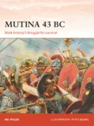 Image of mutina 43 bc mark antonys struggle for survival