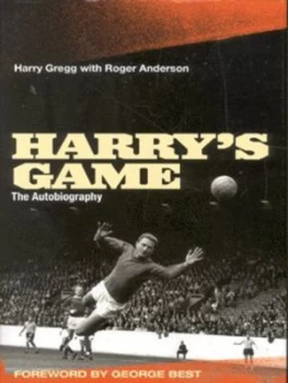 Image of Harrys Game by Harry Gregg and Roger C Anderson Hardback