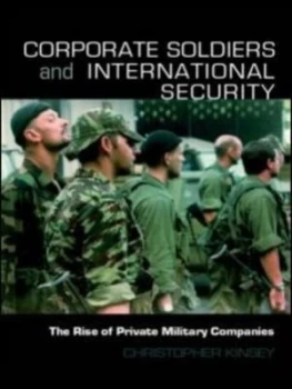 Image of Corporate soldiers and international security by Christopher Kinsey