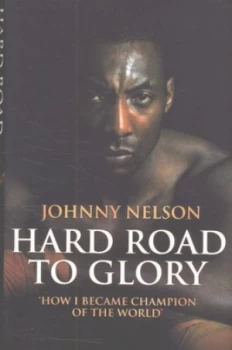 Image of Hard Road to Glory by Johnny Nelson Hardback