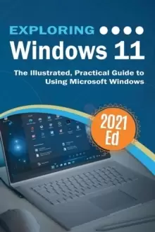 Image of Exploring Windows 11 : The Illustrated, Practical Guide to Using Microsoft Windows