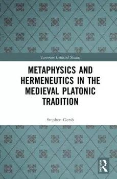 Image of Metaphysics and Hermeneutics in the Medieval Platonic Tradition