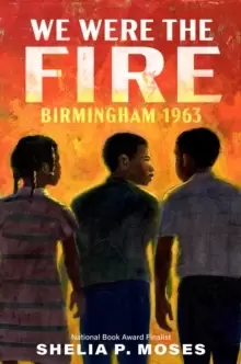Image of We Were the Fire : Birmingham 1963