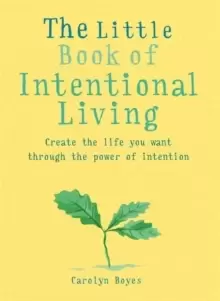 Image of The Little Book of Intentional Living : Create the life you want through the power of intention
