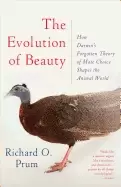 Image of evolution of beauty how darwins forgotten theory of mate choice shapes the