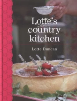 Image of Lottes Country Kitchen by Lotte Duncan Hardback