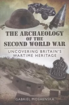 Image of The archaeology of the Second World War by Gabriel Moshenska